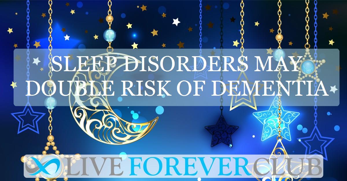 Sleep disorders may double risk of dementia