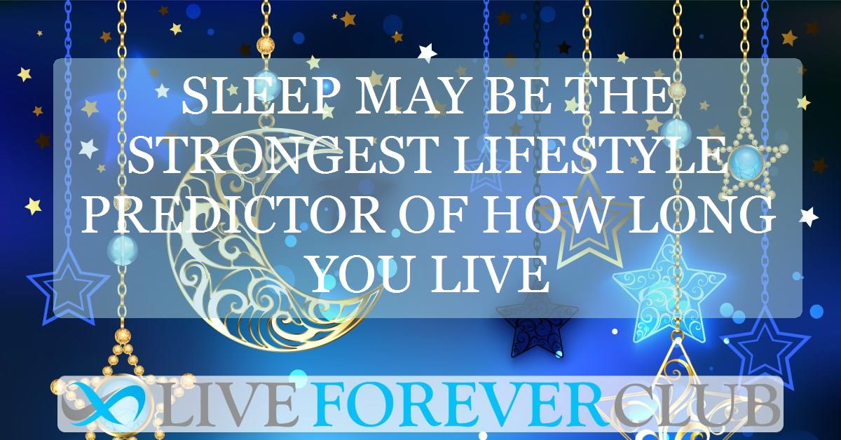 Sleep may be the strongest lifestyle predictor of how long you live