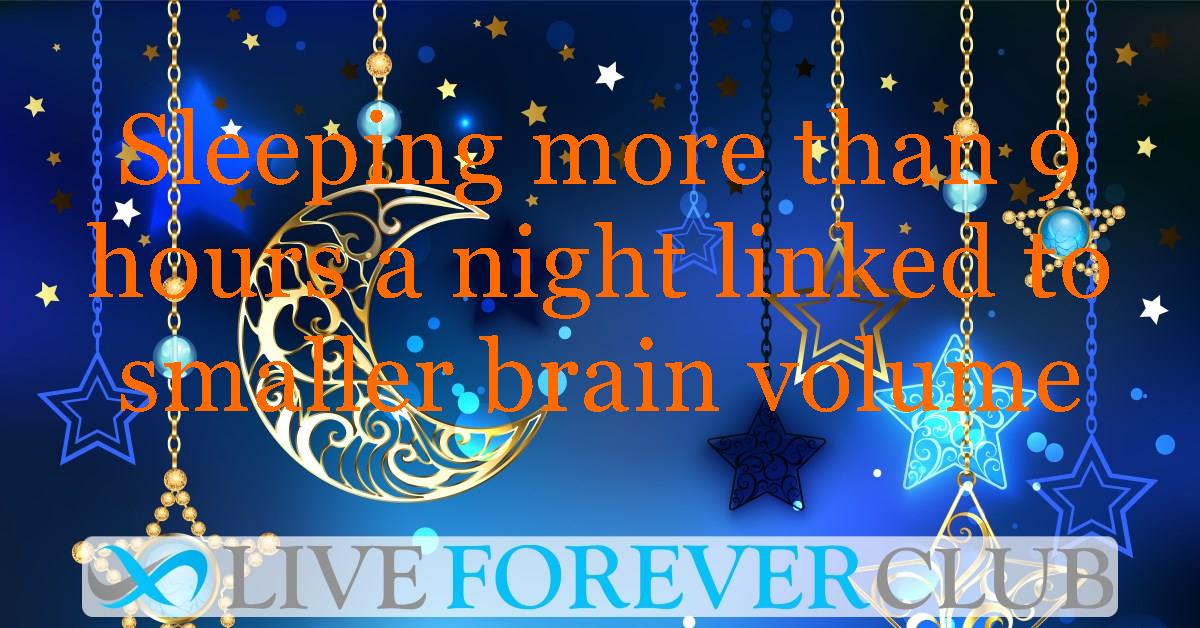 Sleeping more than 9 hours a night linked to smaller brain volume