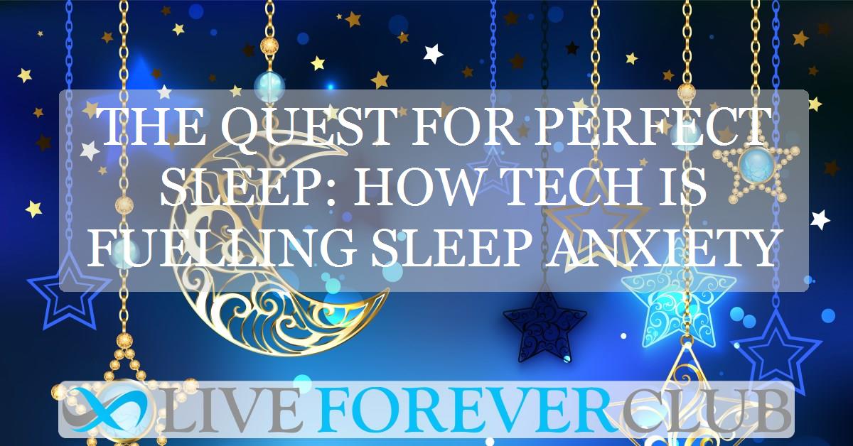 The quest for perfect sleep: how tech is fuelling sleep anxiety