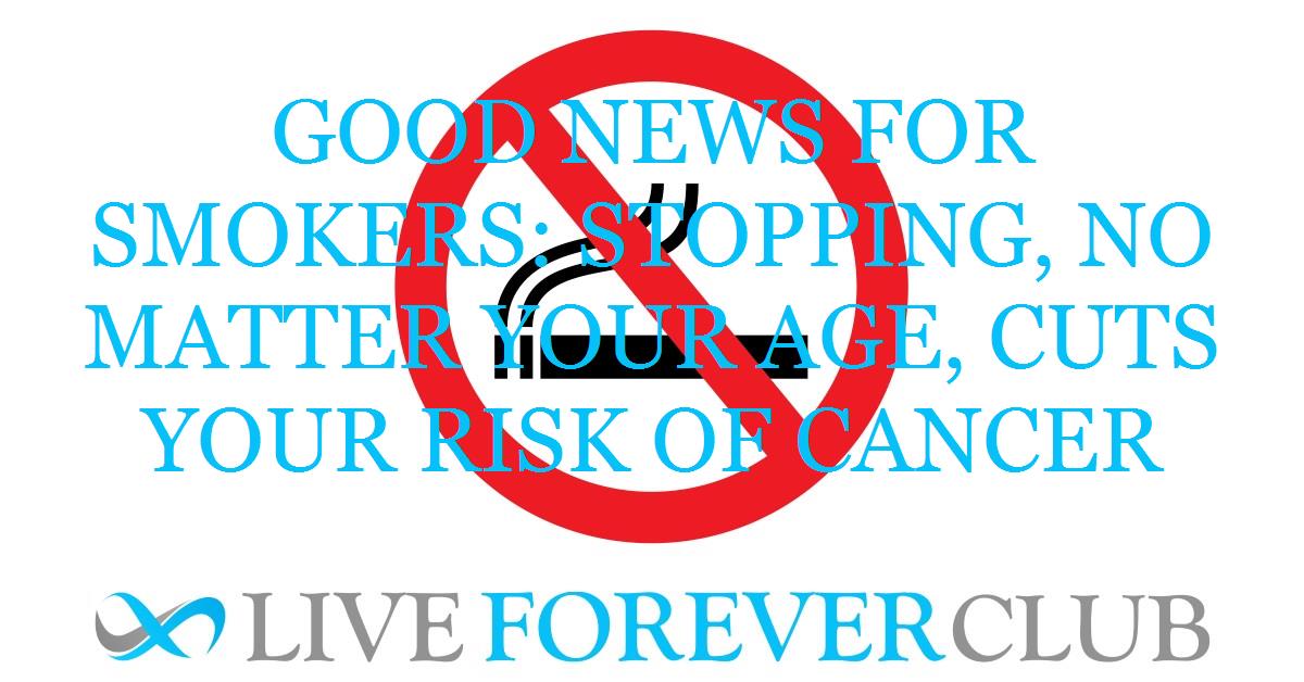 Good news for smokers: Stopping, no matter your age, cuts your risk of cancer