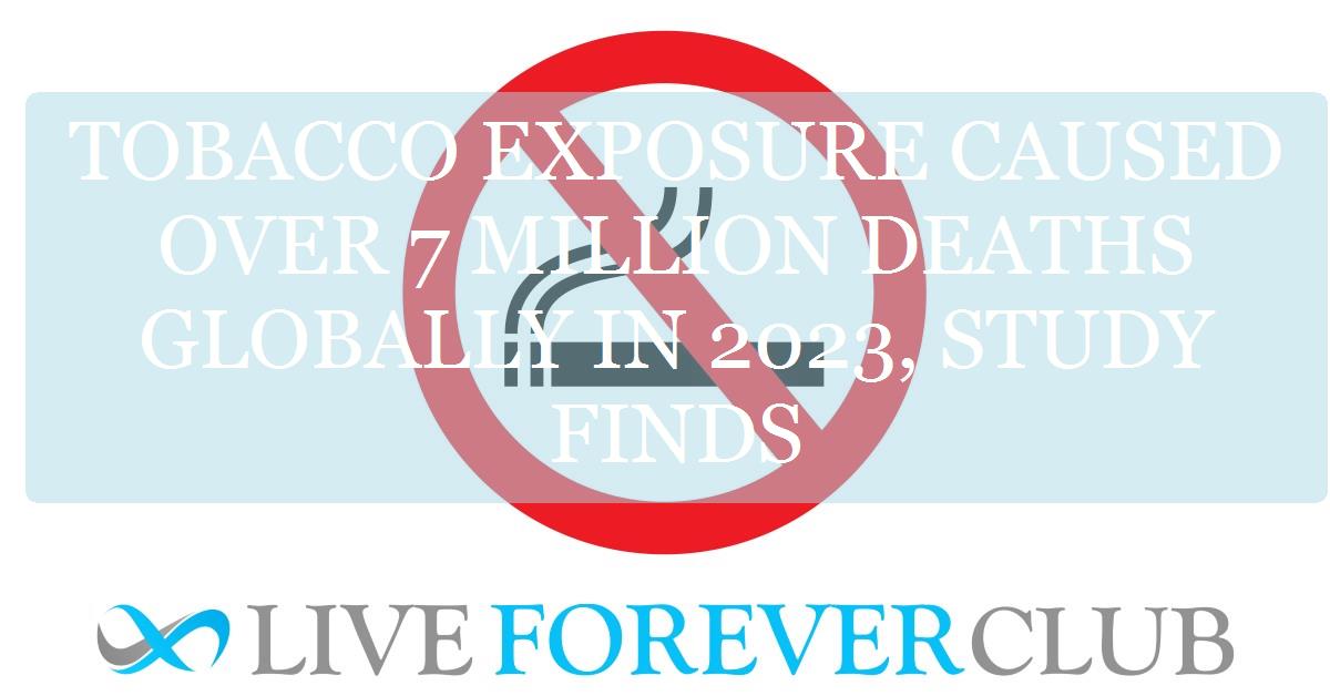 Tobacco exposure caused over 7 million deaths globally in 2023, study finds