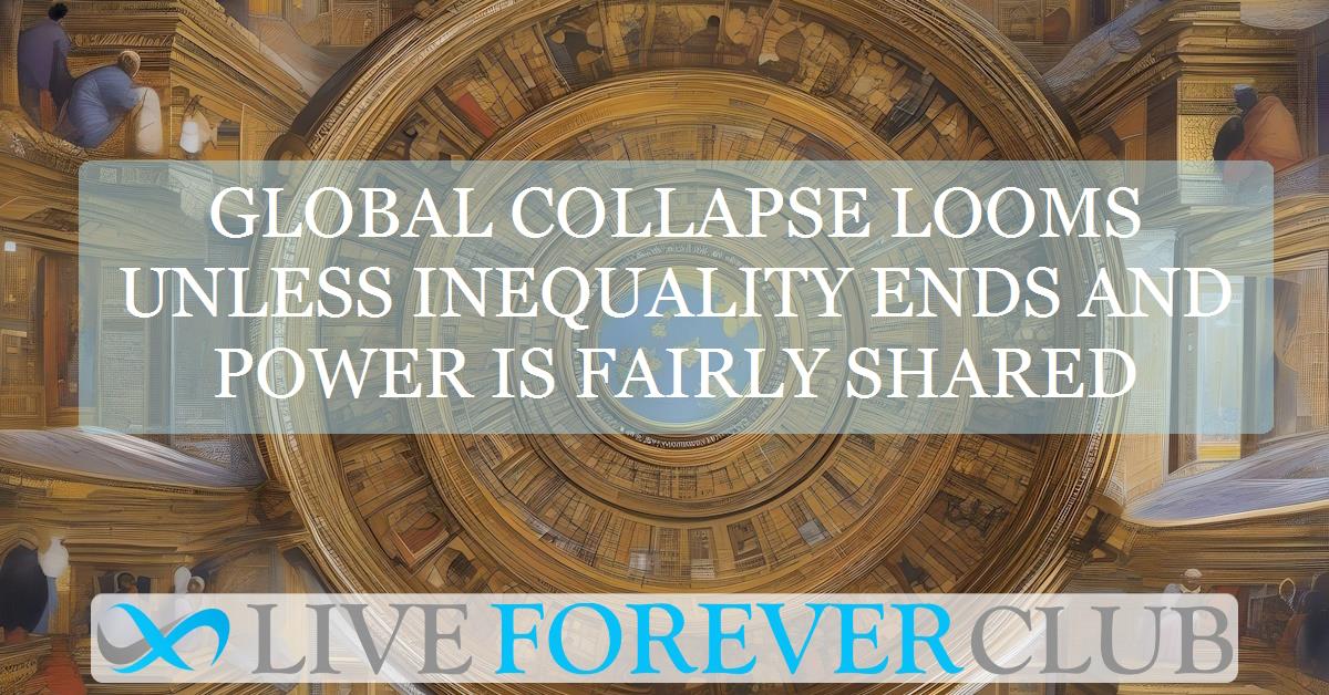Global collapse looms unless inequality ends and power is fairly shared