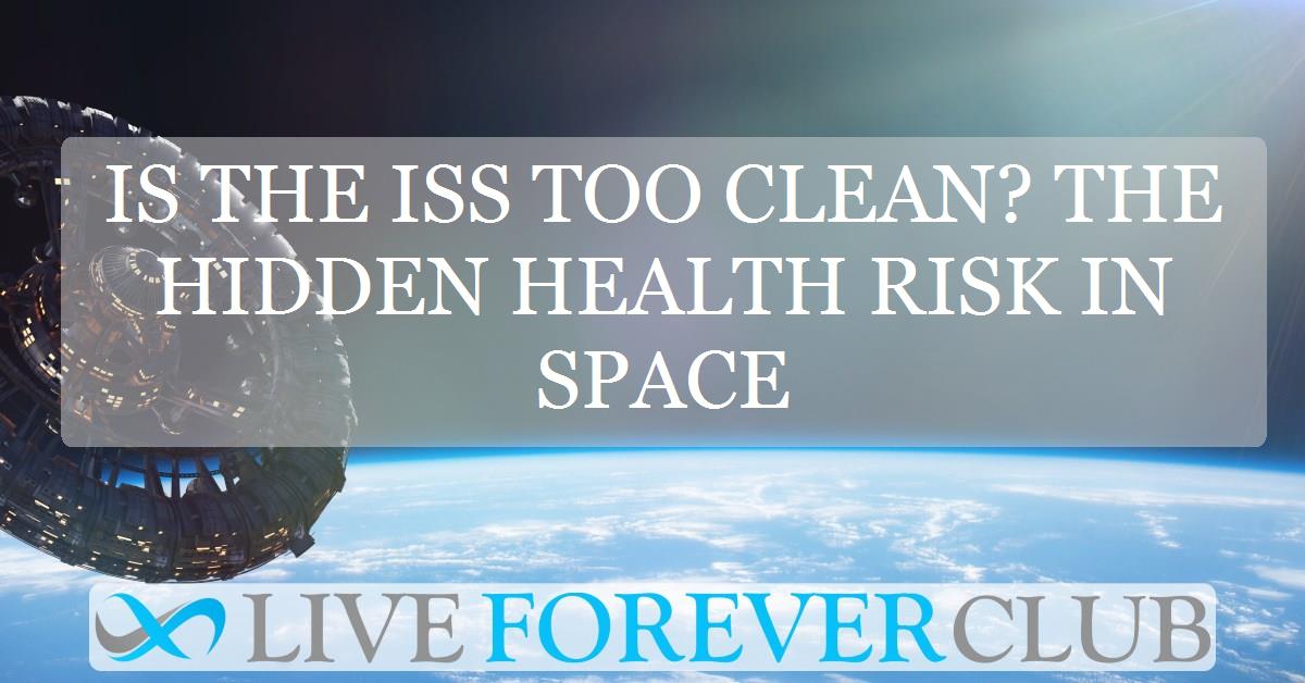 Is the ISS Too Clean? The Hidden Health Risk in Space