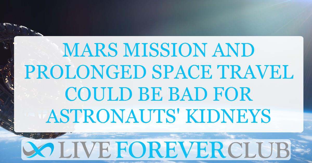 Mars mission and prolonged space travel could be bad for astronauts' kidneys