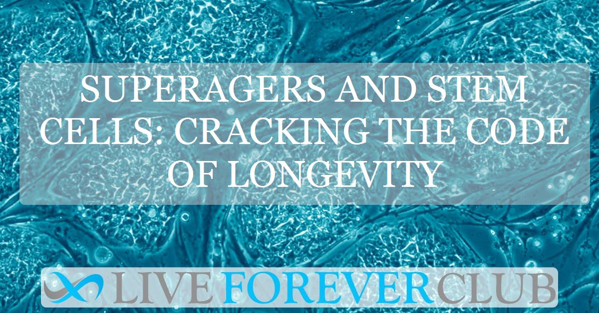 Superagers and stem cells: cracking the code of longevity