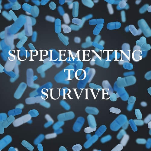 Supplementing to Survive