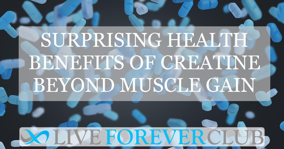 Surprising health benefits of creatine beyond muscle gain