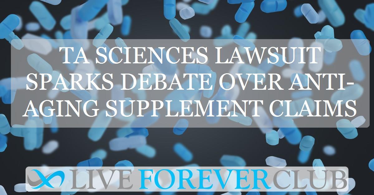 TA Sciences lawsuit sparks debate over anti-aging supplement claims