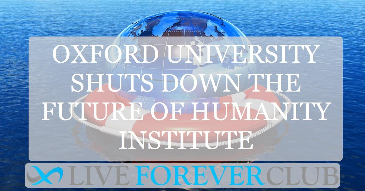Oxford university shuts down the Future of Humanity Institute