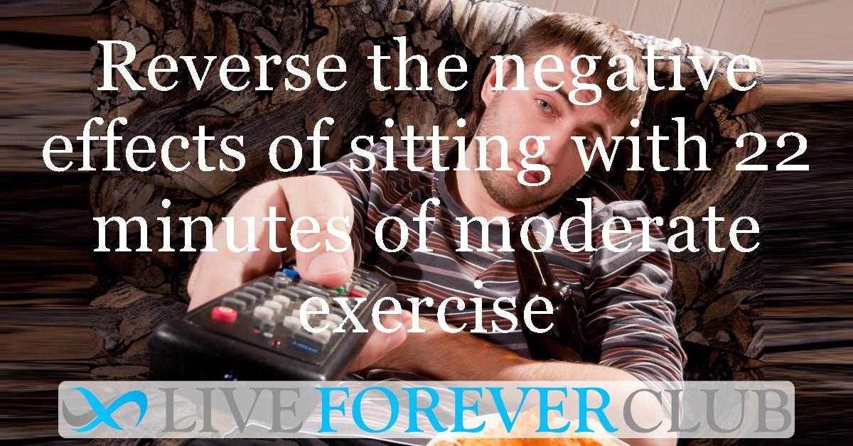 Reverse the negative effects of sitting with 22 minutes of moderate exercise