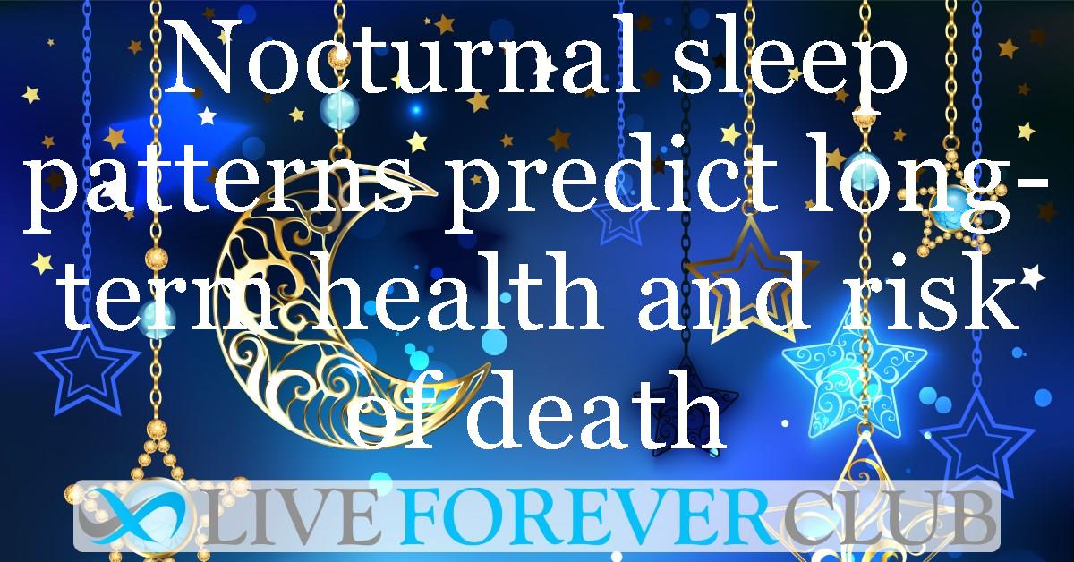 Nocturnal sleep patterns predict long-term health and risk of death