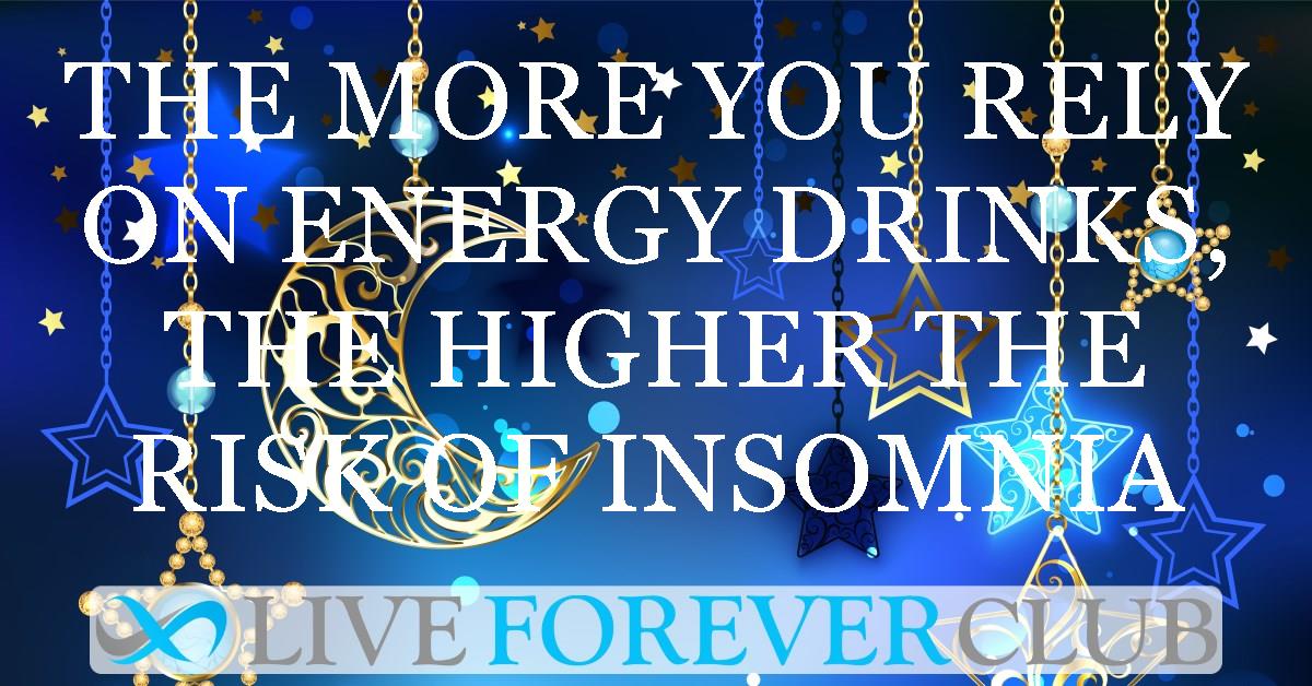 The more you rely on energy drinks, the higher the risk of insomnia