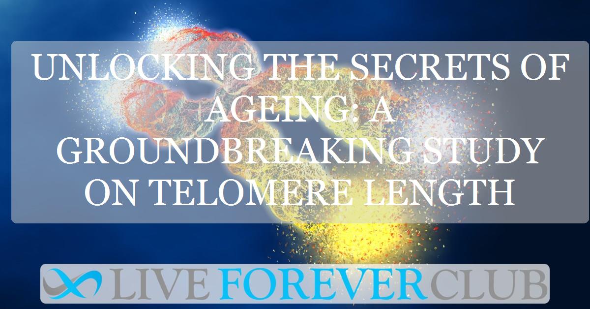 Unlocking the secrets of ageing: A groundbreaking study on telomere length