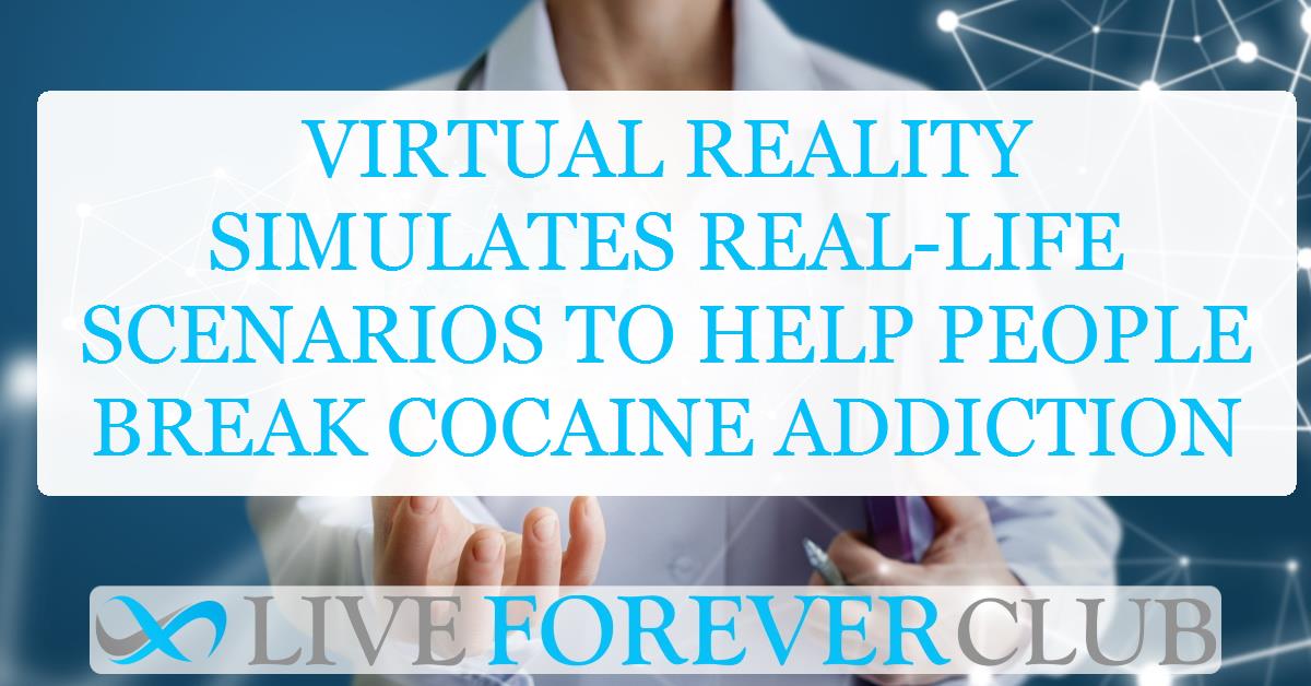 Virtual reality simulates real-life scenarios to help people break cocaine addiction