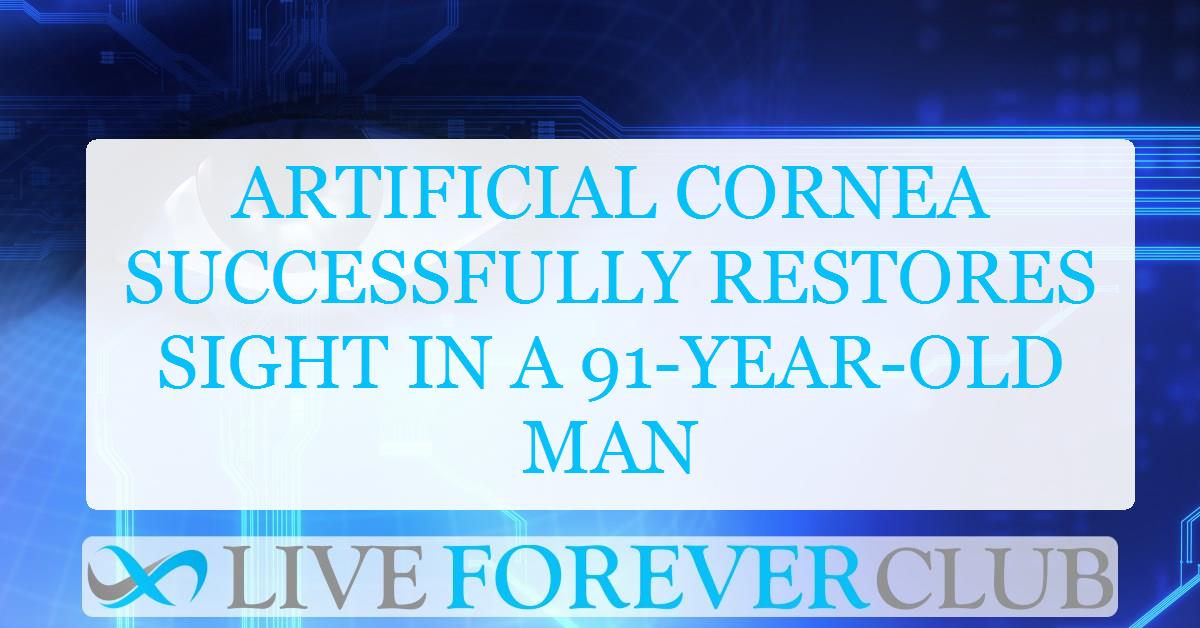 Artificial cornea successfully restores sight in a 91-year-old man