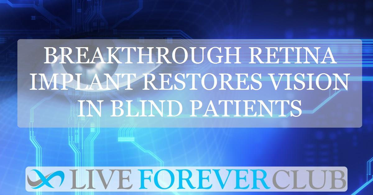 Breakthrough retina implant restores vision in blind patients