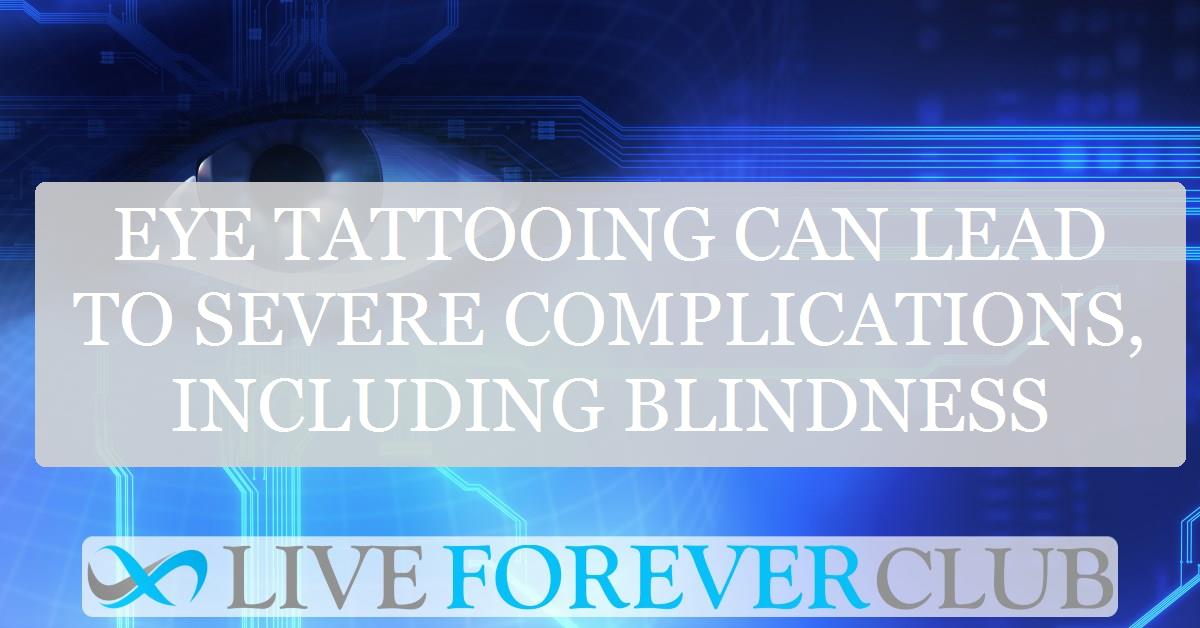 Eye tattooing can lead to severe complications, including blindness