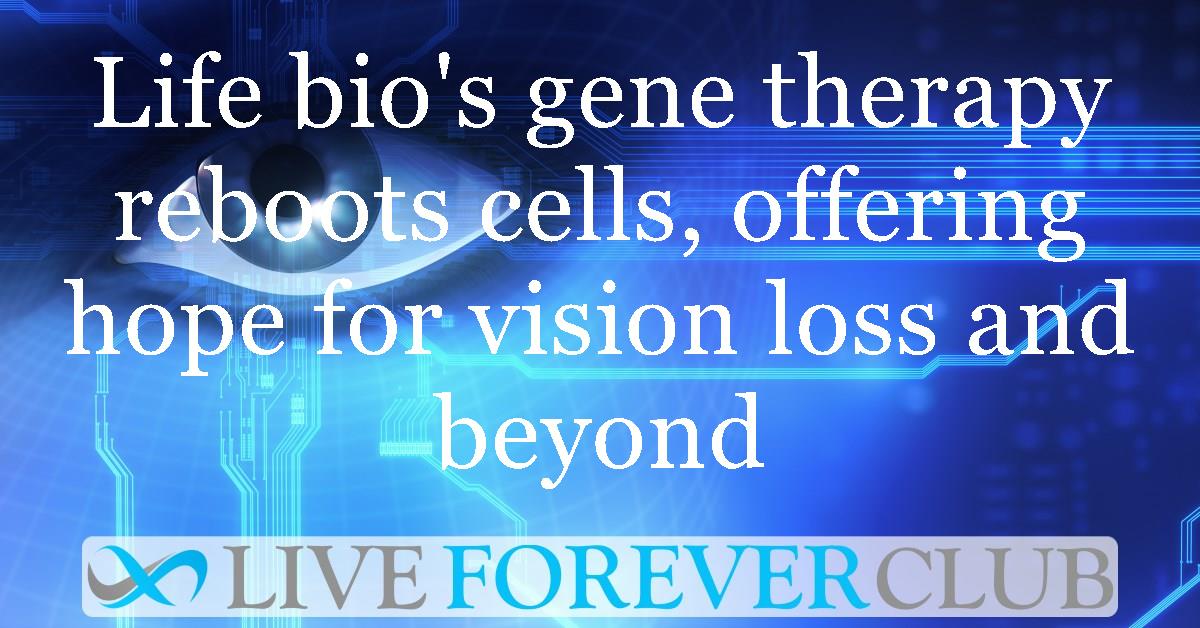 Life bio's gene therapy reboots cells, offering hope for vision loss and beyond