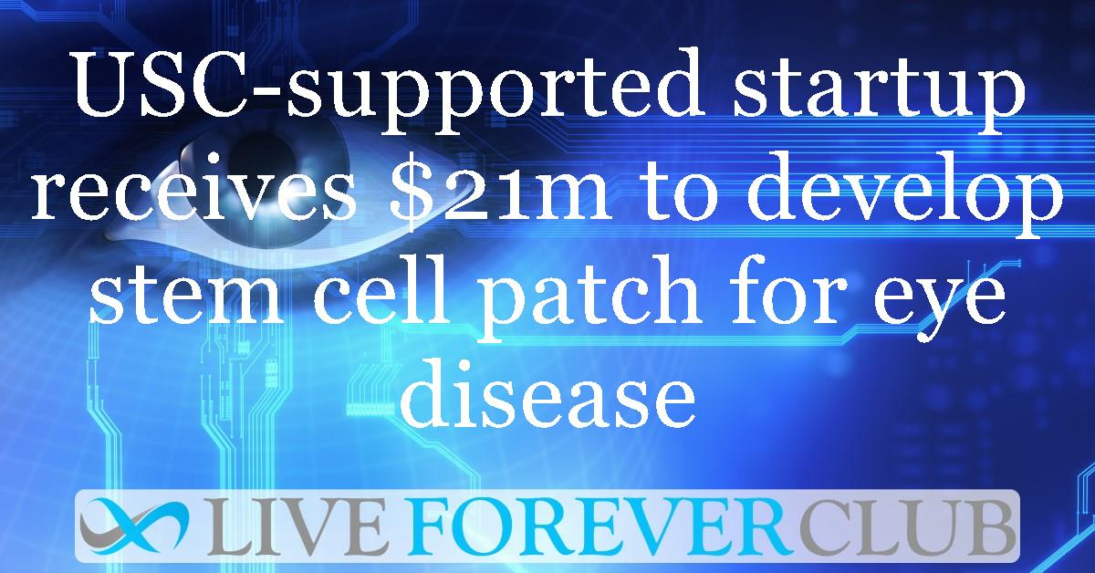 USC-supported startup receives $21m to develop stem cell patch for eye disease