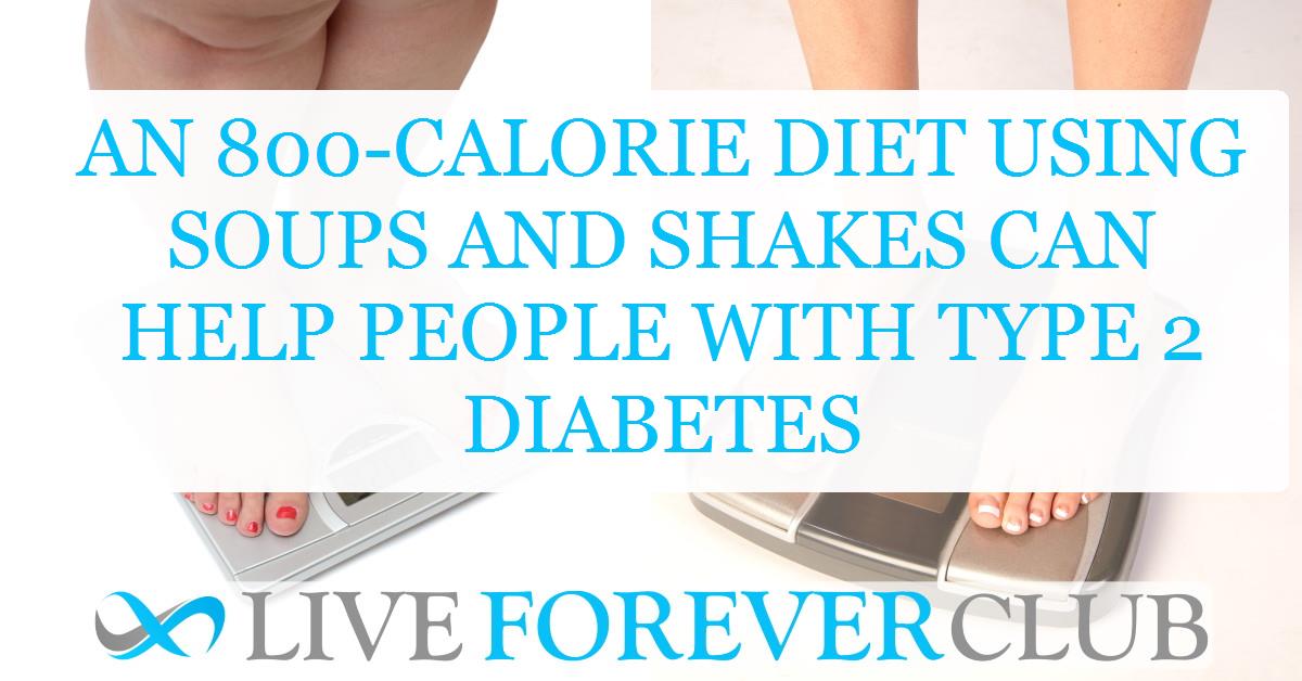 An 800-calorie diet using soups and shakes can help people with type 2 diabetes