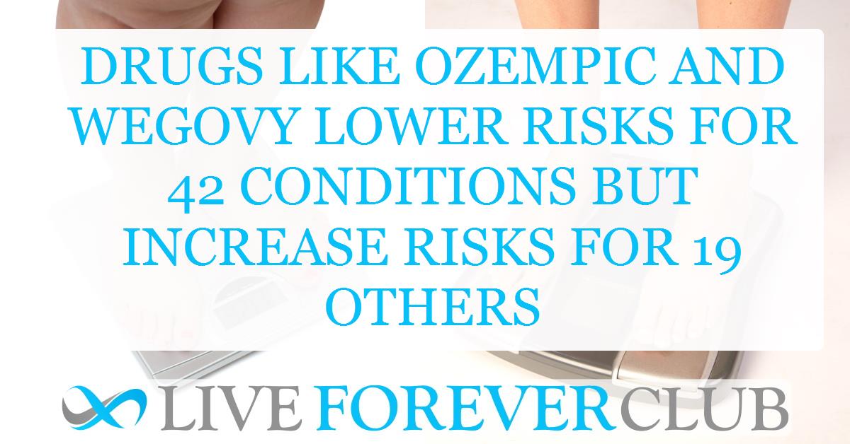 Drugs like Ozempic and Wegovy lower risks for 42 conditions but increase risks for 19 others