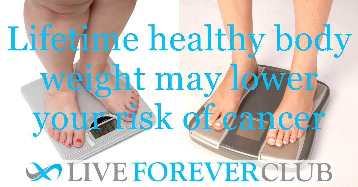 Lifetime healthy body weight may lower your risk of cancer