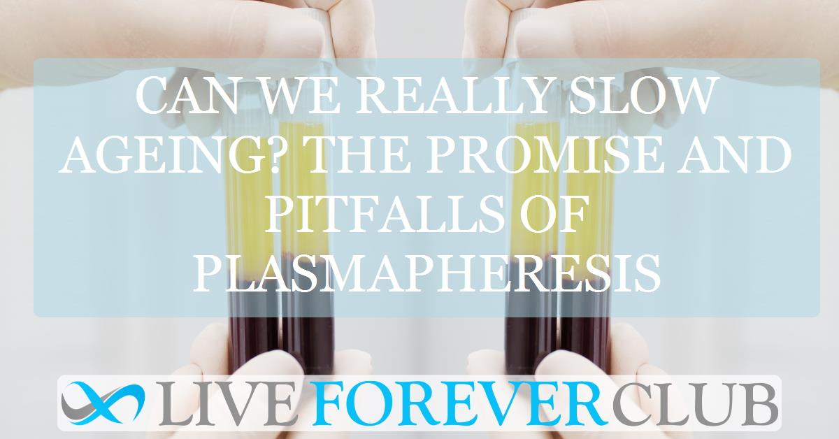 Can we really slow ageing? The promise and pitfalls of plasmapheresis