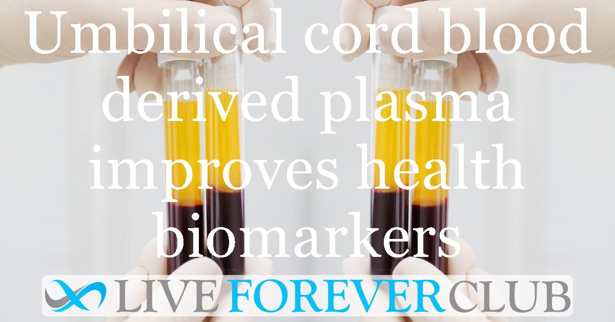 Umbilical cord blood derived plasma improves health biomarkers
